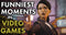 Funniest Moments in Video Games